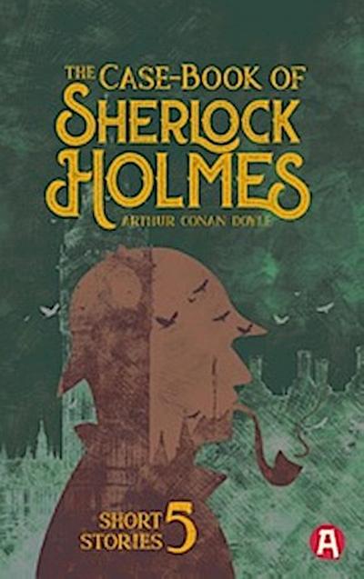 The Case-Book of Sherlock Holmes. Arthur Conan Doyle (englische Ausgabe)