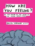 How Are You Feeling?: At the Centre of the Inside of The Human Brain?s Mind