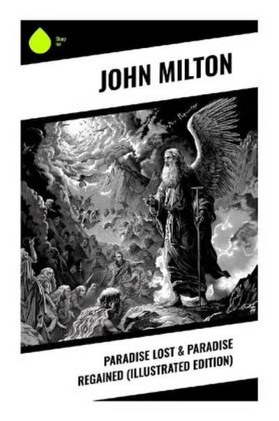 Paradise Lost & Paradise Regained (Illustrated Edition)