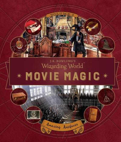 J.K. Rowling’s Wizarding World: Movie Magic Volume Three: Amazing Artifacts