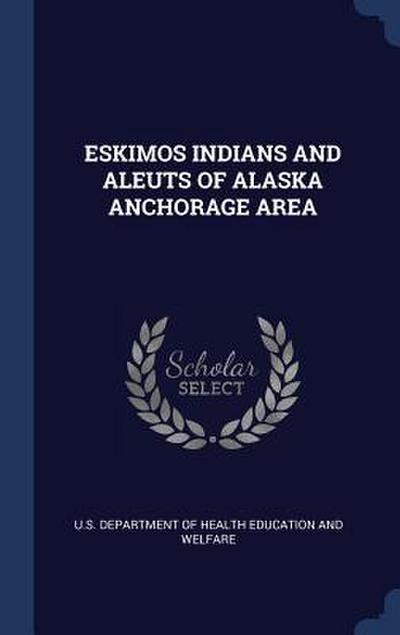 Eskimos Indians and Aleuts of Alaska Anchorage Area