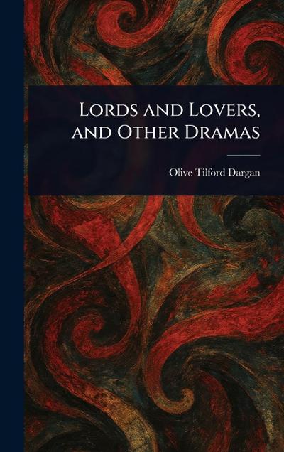 Lords and Lovers, and Other Dramas