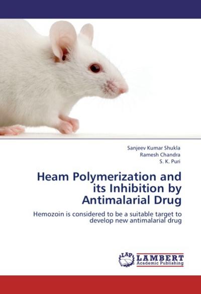 Heam Polymerization and its Inhibition by Antimalarial Drug
