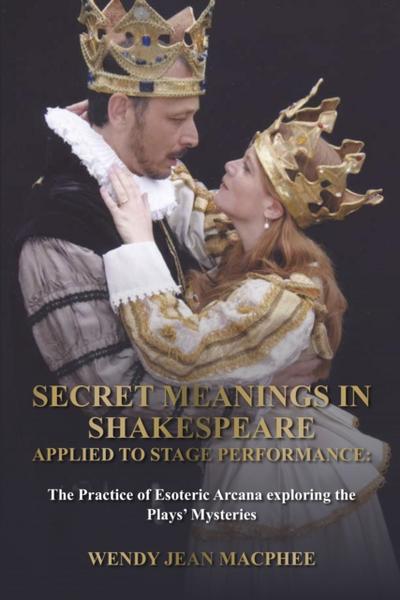Secret Meanings In Shakespeare Applied To Stage Performance