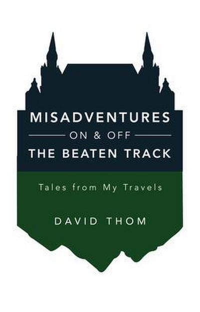 Misadventures On & Off the Beaten Track