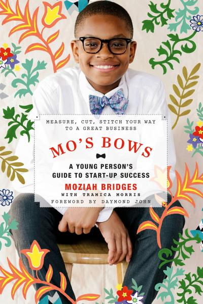 Mo’s Bows: A Young Person’s Guide to Start-Up Success