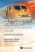 Infrastructure Regulation: What Works, Why And How Do We Know? Lessons From Asia And Beyond