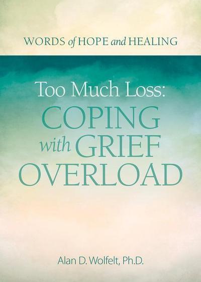 Too Much Loss: Coping with Grief Overload