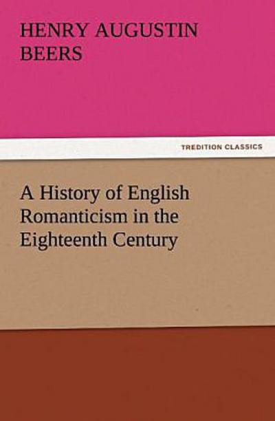 A History of English Romanticism in the Eighteenth Century