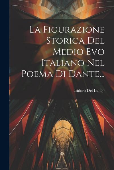 La Figurazione Storica Del Medio Evo Italiano Nel Poema Di Dante...
