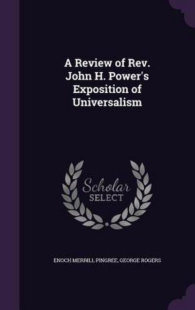 A Review of Rev. John H. Power’s Exposition of Universalism