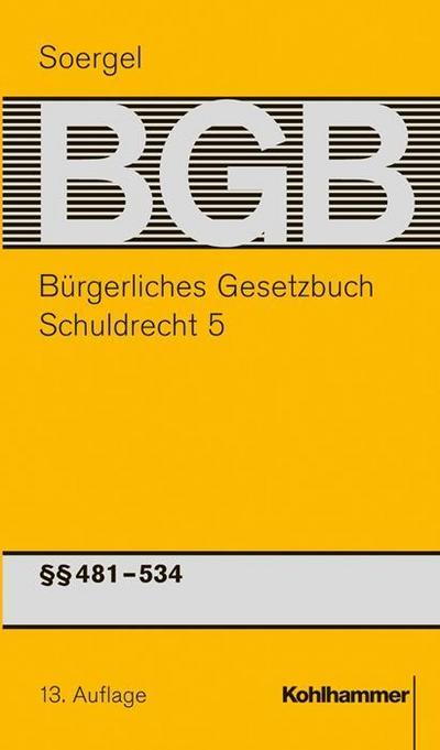 Bürgerliches Gesetzbuch, Kommentar, 13. Aufl., 25 Bde. Schuldrecht (SchuldR) 5: Par. 481 - 534 BGB