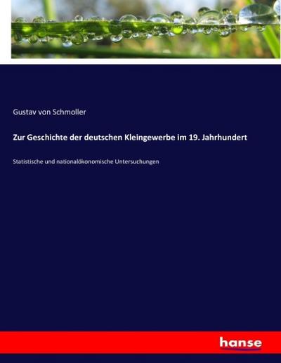 Zur Geschichte der deutschen Kleingewerbe im 19. Jahrhundert