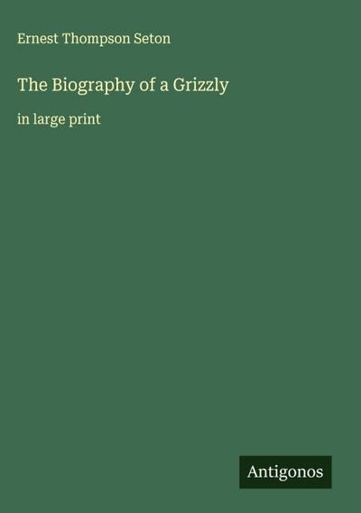 The Biography of a Grizzly
