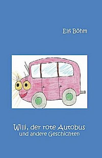 Willi, der rote Autobus und andere Geschichten