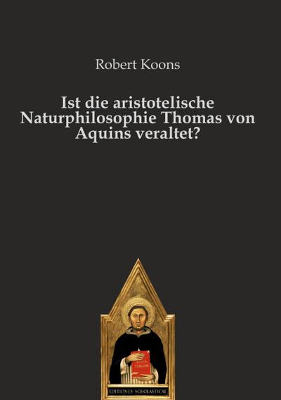 Ist die aristotelische Naturphilosophie Thomas von Aquins veraltet?