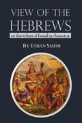 View of the Hebrews; or the Tribes of Israel in America