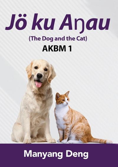 The Dog and the Cat (Jö ku A&#331;au) is the first book of AKBM kids’ books
