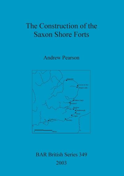 The Construction of the Saxon Shore Forts