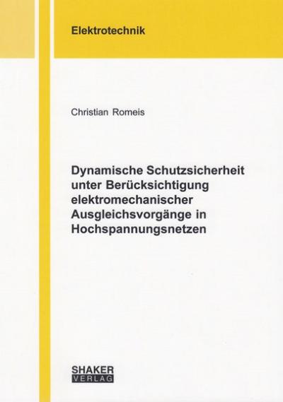 Dynamische Schutzsicherheit unter Berücksichtigung elektromechanischer Ausgleichsvorgänge in Hochspannungsnetzen