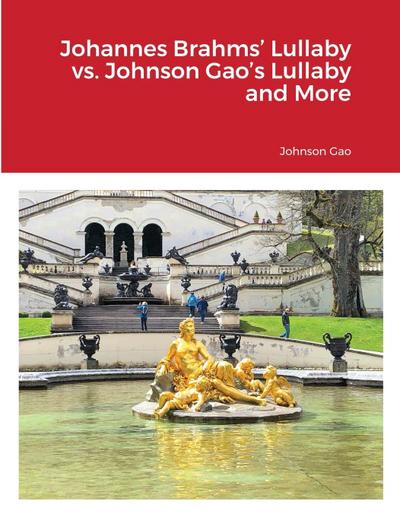 Johannes Brahms’ Lullaby vs. Johnson Gao’s Lullaby and More