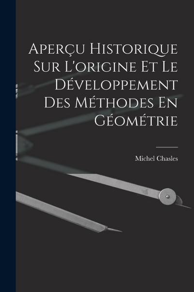 Aperçu Historique Sur L’origine Et Le Développement Des Méthodes En Géométrie