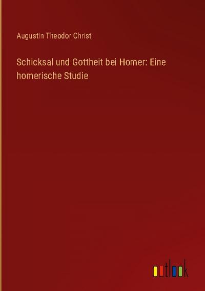 Schicksal und Gottheit bei Homer: Eine homerische Studie