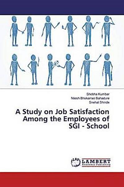 A Study on Job Satisfaction Among the Employees of SGI - School