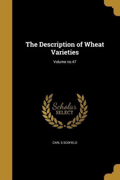 The Description of Wheat Varieties; Volume no.47