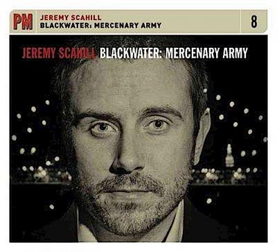 Scahill, J:  Blackwater: Mercenary Army
