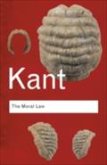 The Moral Law: Groundwork of the Metaphysics of Morals Immanuel Kant Author