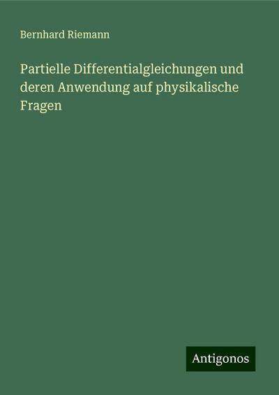 Riemann, B: Partielle Differentialgleichungen und deren Anwe