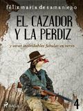 IV: El cazador y la perdiz y otras inolvidables fábulas en verso