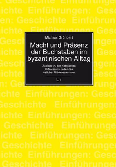 Macht und Präsenz der Buchstaben im byzantinischen Alltag