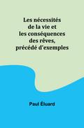 Les nécessités de la vie et les conséquences des rêves, précédé d’exemples