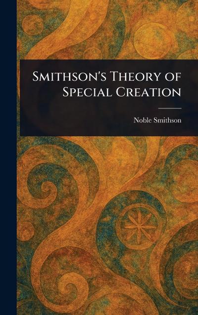 Smithson’s Theory of Special Creation