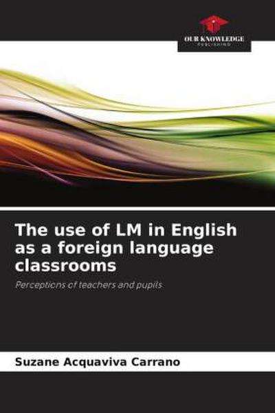 The use of LM in English as a foreign language classrooms