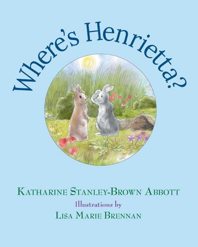Where’s Henrietta? (Book 3 in the Henrietta, the Loveable Woodchuck Series)