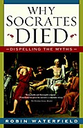 Why Socrates Died - Robin Waterfield