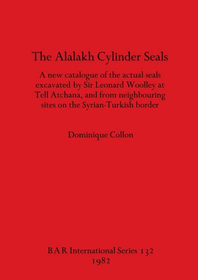 The Alalakh Cylinder Seals